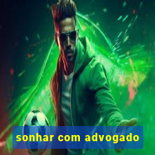 sonhar com advogado